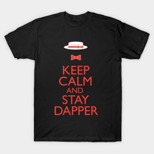 Keep Calm And Stay Dapper T-Shirt